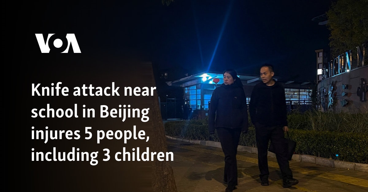 Knife attack near school in Beijing injures 5 people, including 3 children