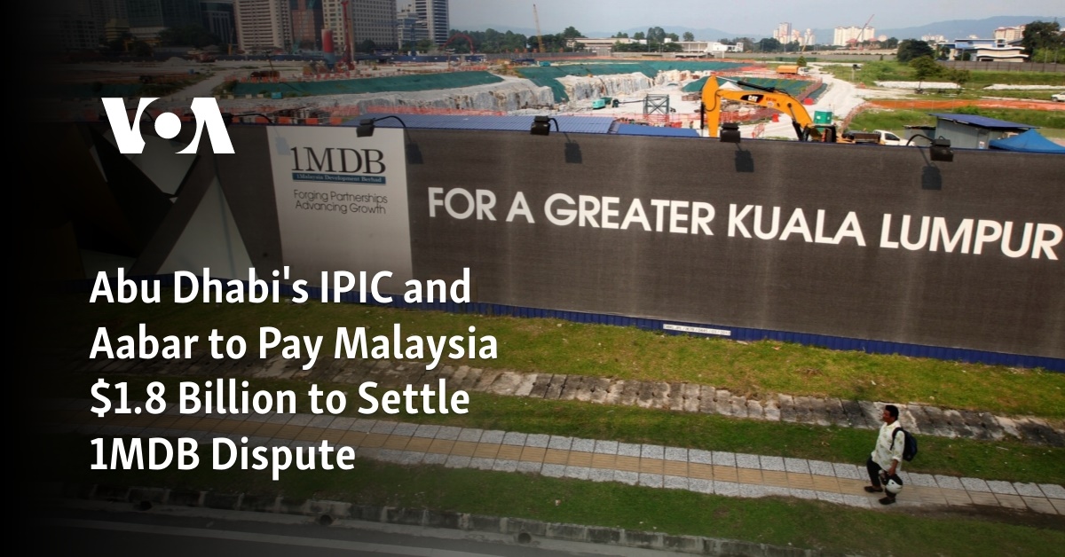 Abu Dhabi’s IPIC and Aabar to Pay Malaysia .8 Billion to Settle 1MDB Dispute
 – News24.my