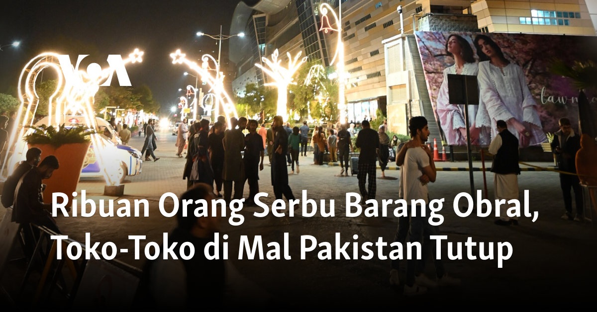 Ribuan Orang Serbu Barang Obral, Toko-Toko di Mal Pakistan Tutup