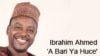 Ibrahim Alfa Ahmed: 'A Bari Ya Huce'