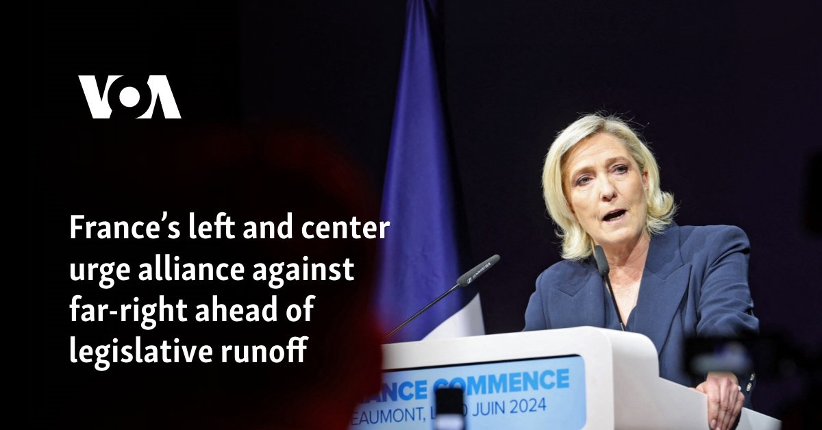 France’s left and center urge alliance against far-right ahead of legislative runoff 