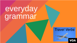 Everyday Grammar: Words to Travel With, Part 1