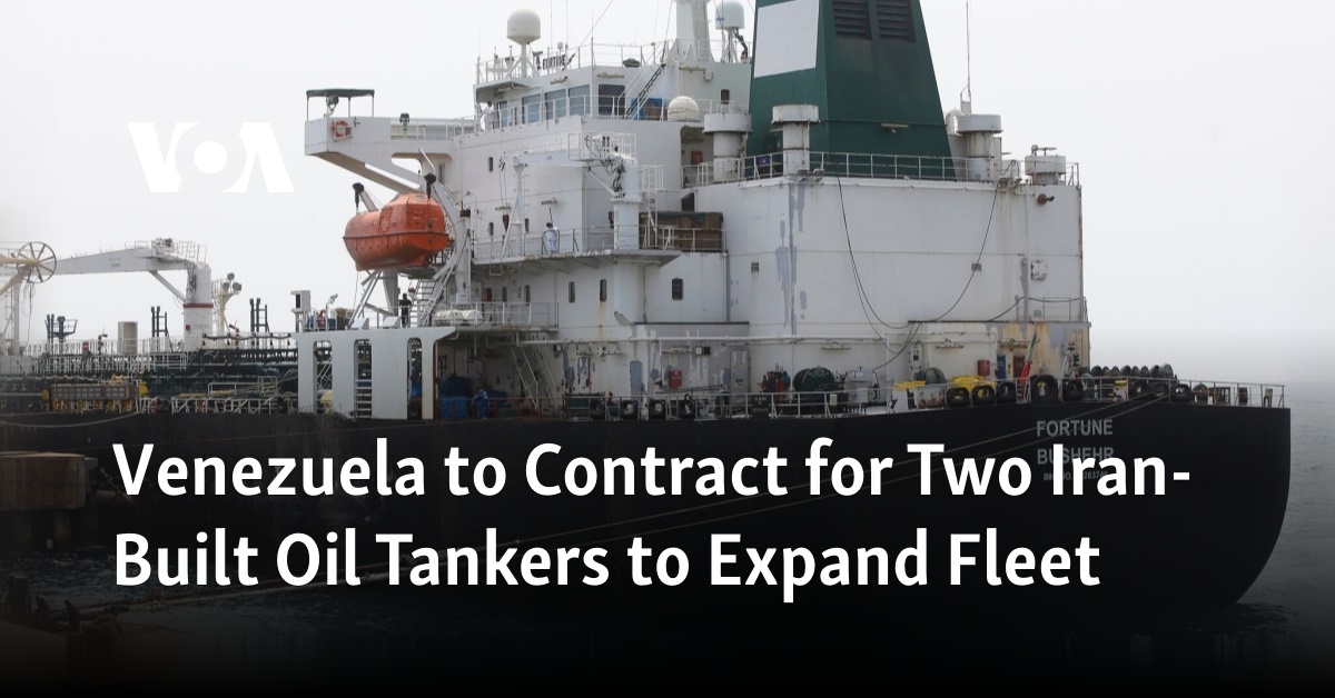 Venezuela to Contract for Two IranBuilt Oil Tankers to Expand Fleet