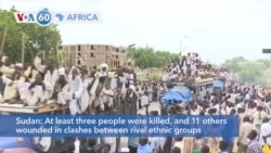 VOA60 Afrikaa - At least three people were killed and 11 wounded in clashes between rival ethnic groups in Sudan