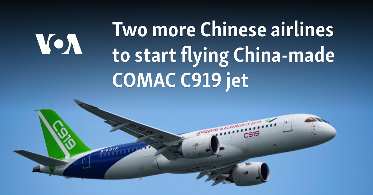 Two more Chinese airlines to start flying China-made COMAC C919 jet