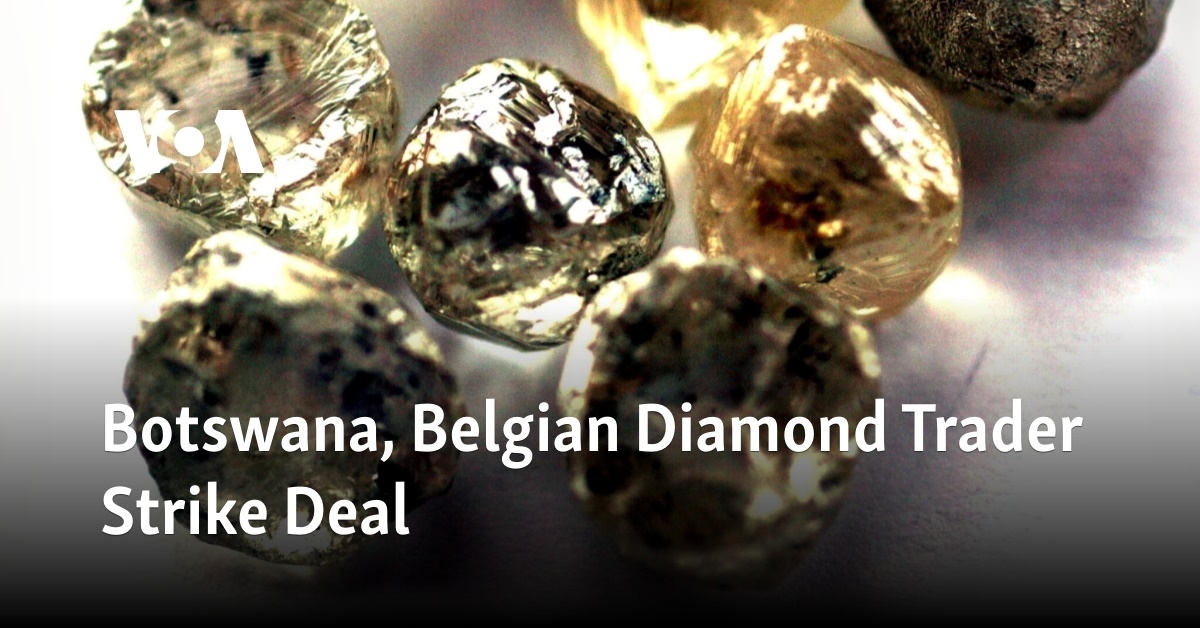 Botswana's Longtime Diamond Deal With De Beers Under Threat