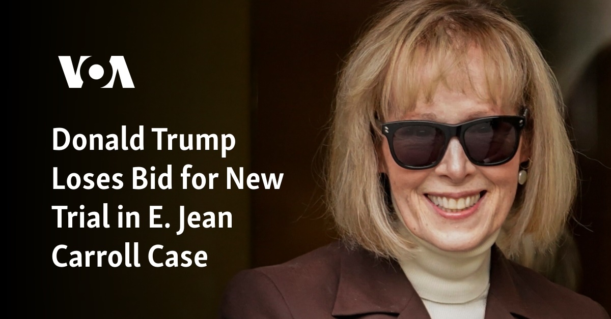 Donald Trump Loses Bid for New Trial in E. Jean Carroll Case