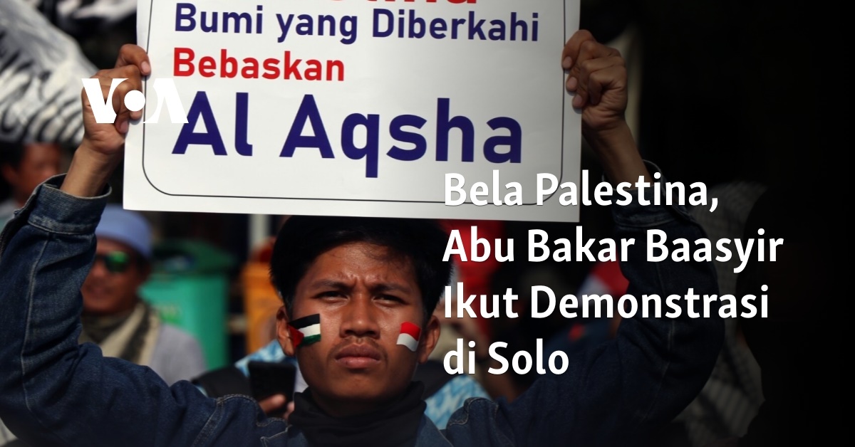 Bela Palestina, Abu Bakar Baasyir Ikut Demonstrasi Di Solo