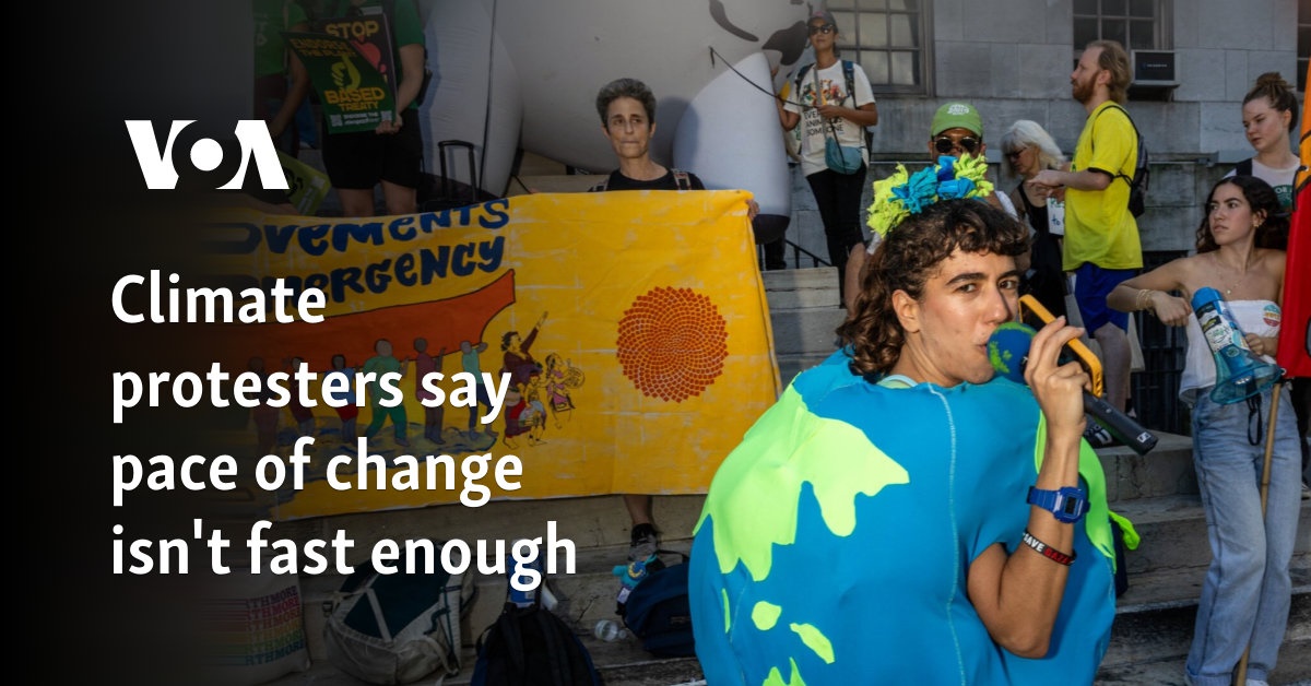 Climate protesters say pace of change isn’t fast enough