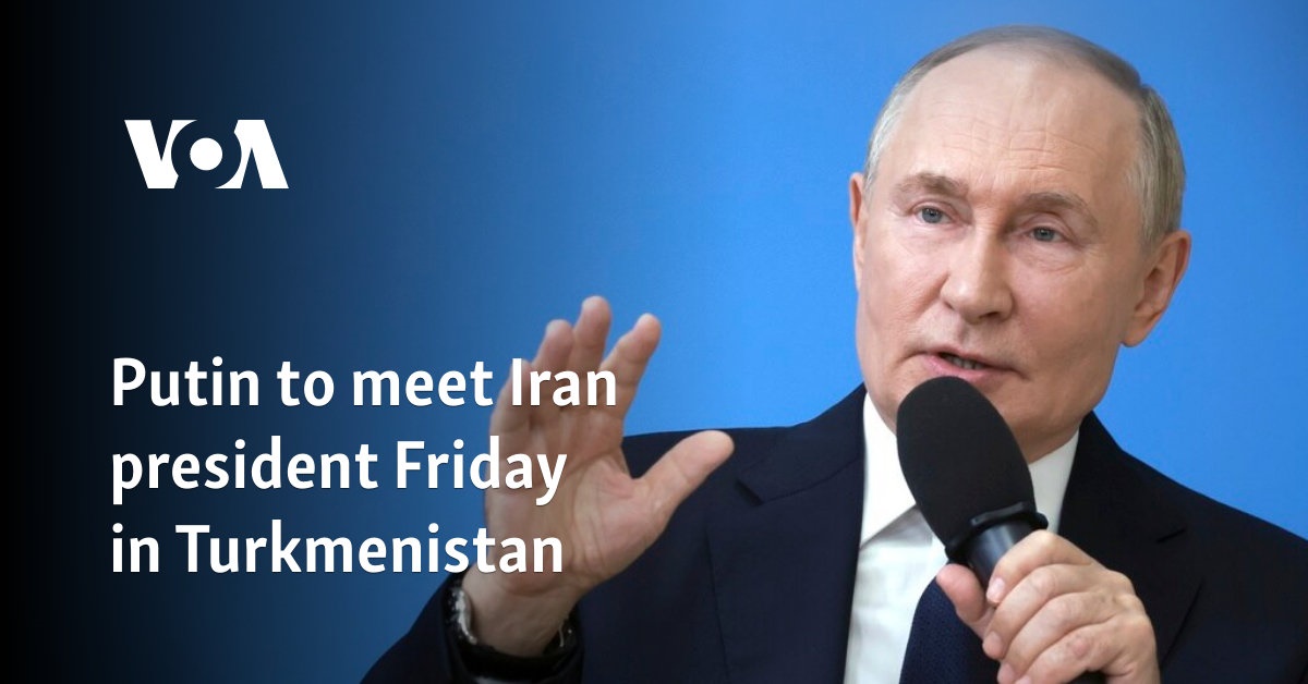 Putin to meet Iran president Friday in Turkmenistan 