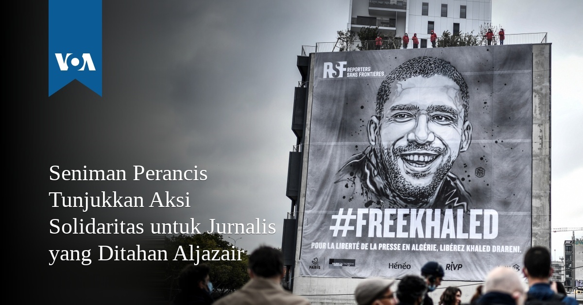 Seniman Perancis Tunjukkan Aksi Solidaritas untuk Jurnalis Aljazair yang Ditahan