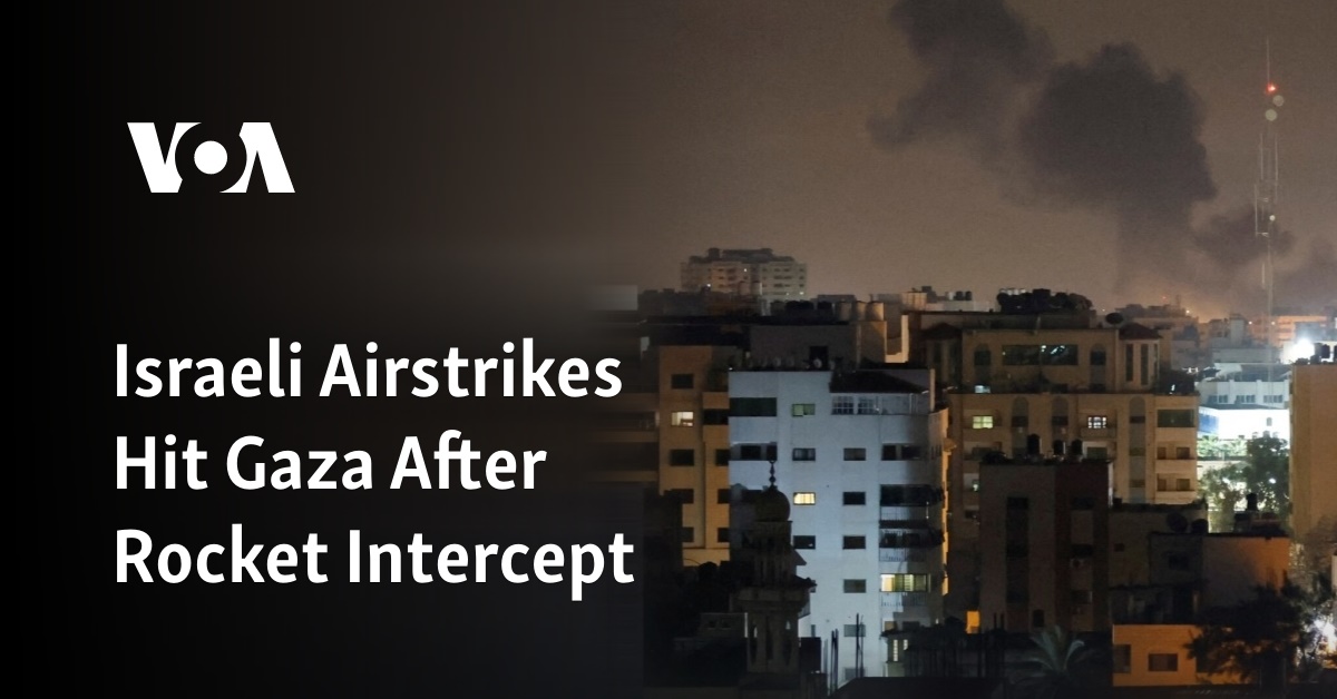 Israeli Airstrikes Hit Gaza After Rocket Intercept