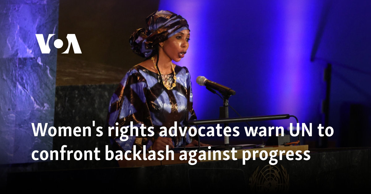 Women's rights advocates warn UN to confront backlash against progress