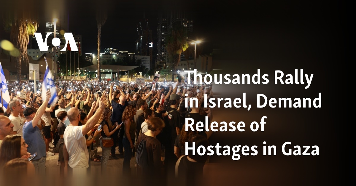 Thousands Rally in Israel, Demand Release of Hostages in Gaza