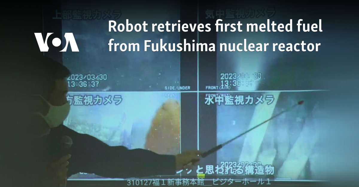 Robot retrieves first melted fuel from Fukushima nuclear reactor