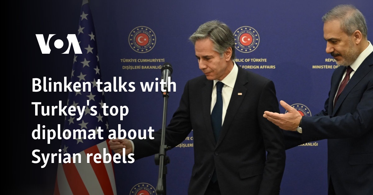 Blinken talks with Turkey’s top diplomat about Syrian rebels