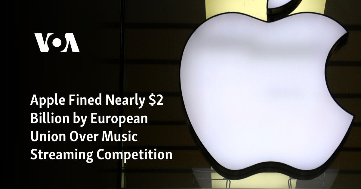 Apple Fined Nearly $2 Billion by European Union Over Music Streaming Competition 