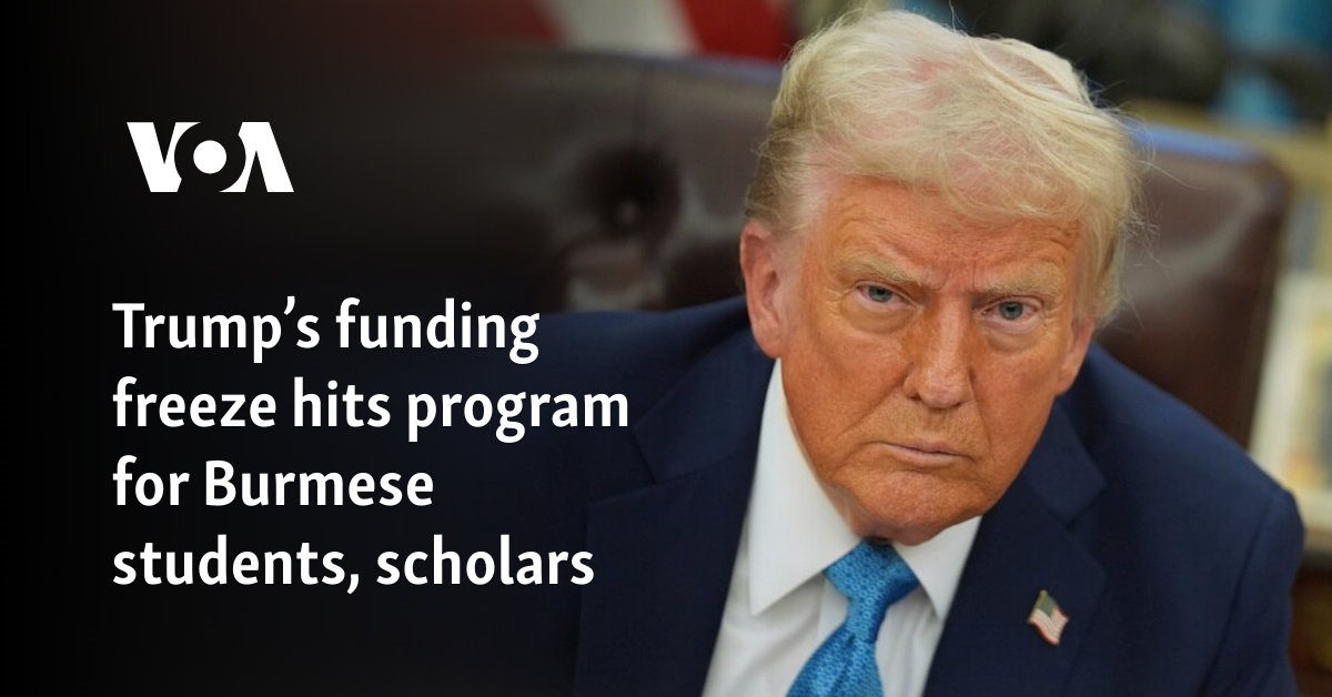 Trump’s funding freeze hits program for Burmese students, scholars