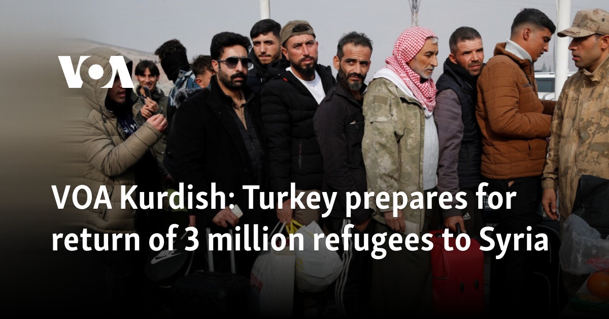 VOA Kurdish: Turkey prepares for return of 3 million refugees to Syria