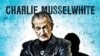 Charlie Musselwhite Draws from Life Experiences on 'The Well'