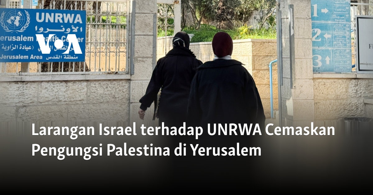 Larangan Israel terhadap UNRWA Cemaskan Pengungsi Palestina di Yerusalem