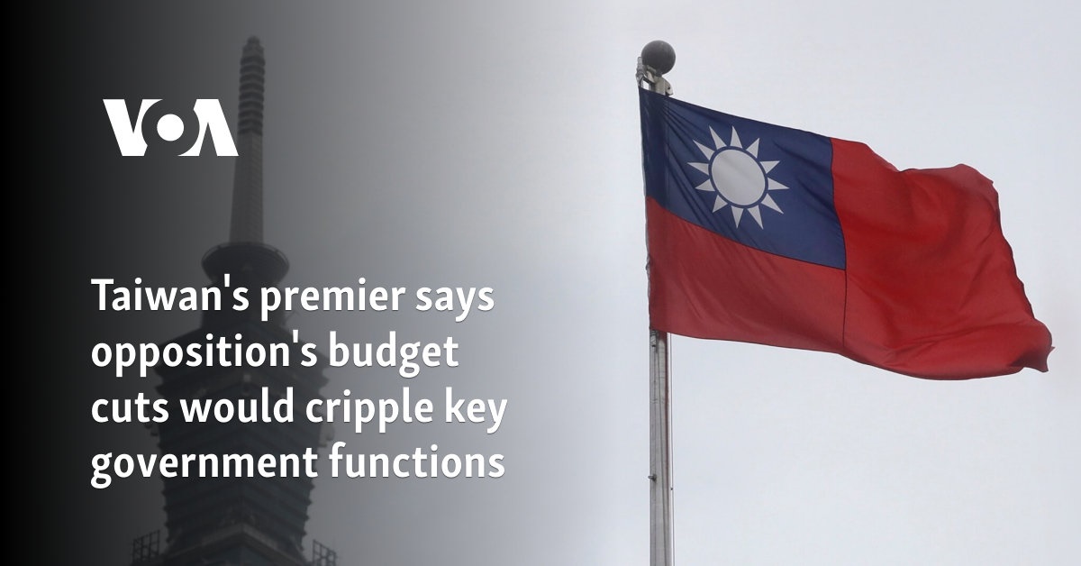 Taiwan's premier says opposition's budget cuts would cripple key government functions