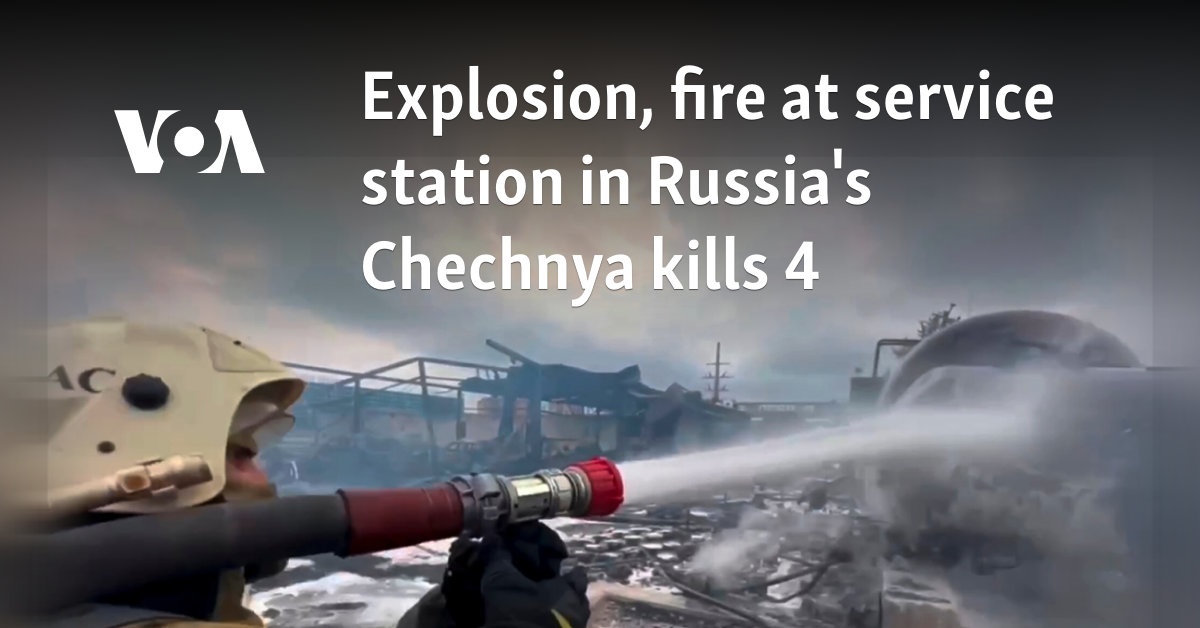 Explosion, fire at service station in Russia's Chechnya kills 4