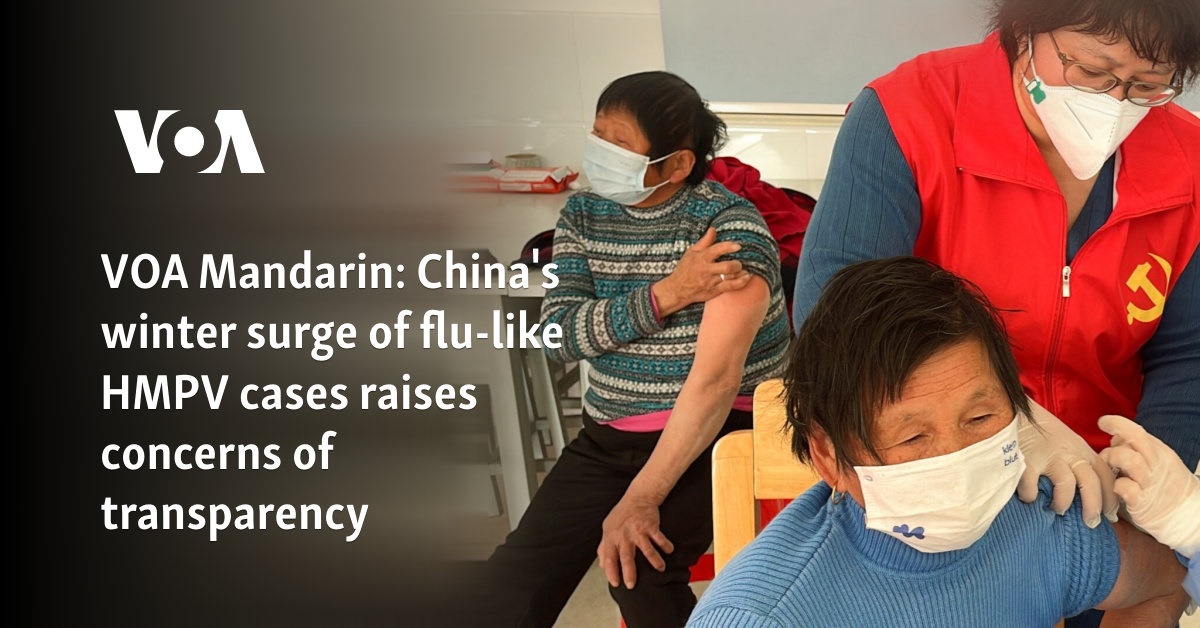 VOA Mandarin: China's winter surge of flu-like HMPV cases raises concerns of transparency