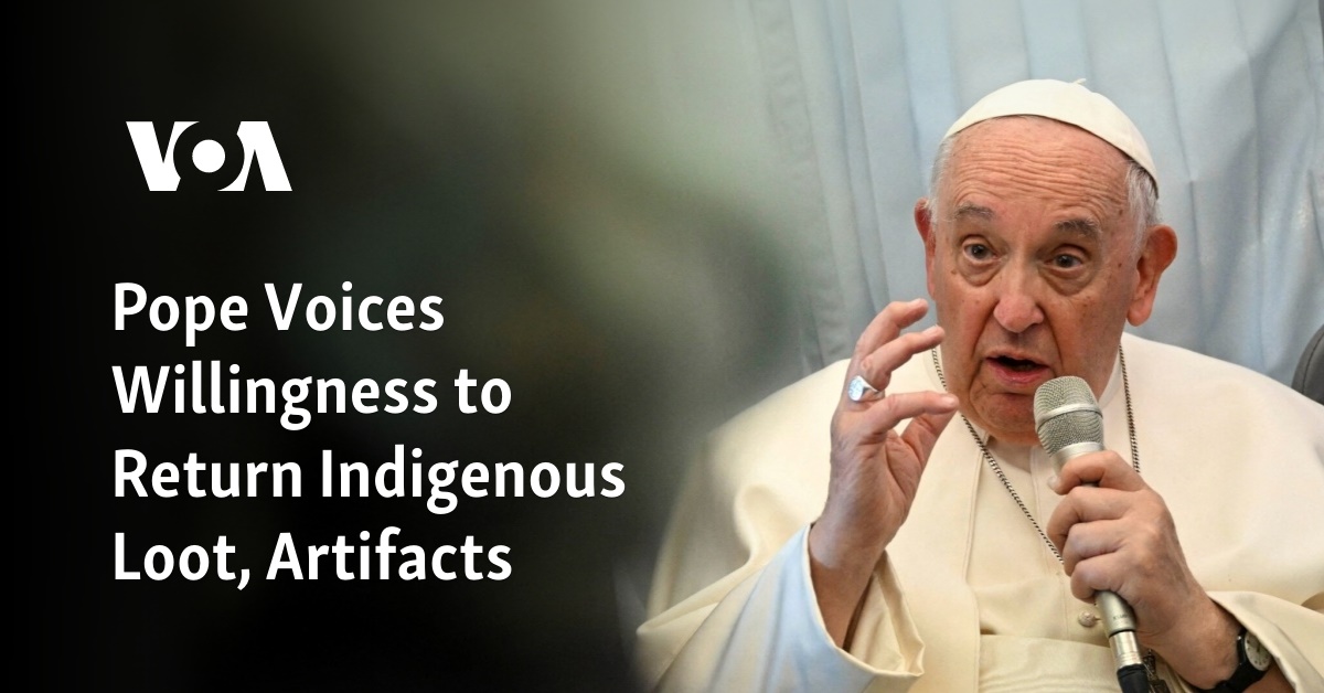 Pope Voices Willingness to Return Indigenous Loot, Artifacts - Vimarsana News