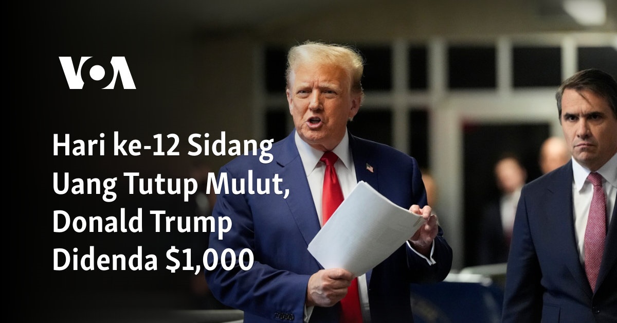 Hari Ke-12 Sidang Uang Tutup Mulut, Donald Trump Didenda $1.000