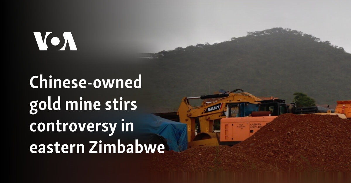 Chinese-owned gold mine stirs controversy in eastern Zimbabwe