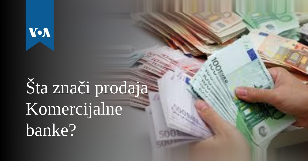 Šta znači prodaja Komercijalne banke?