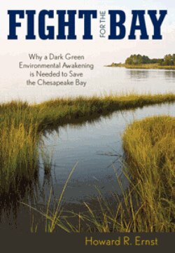 In Fight for the Bay U.S. Naval Academy political scientist Howard Ernst argues that an environmental awakening is needed to save the Chesapeake Bay