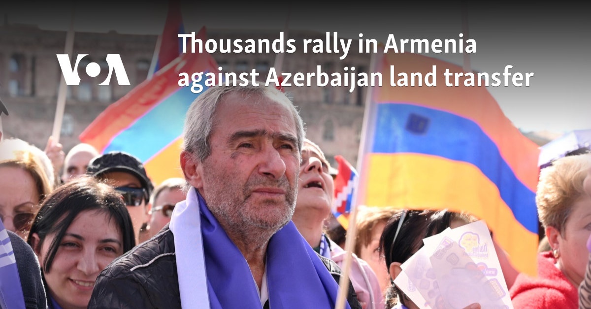 Thousands rally in Armenia against Azerbaijan land transfer