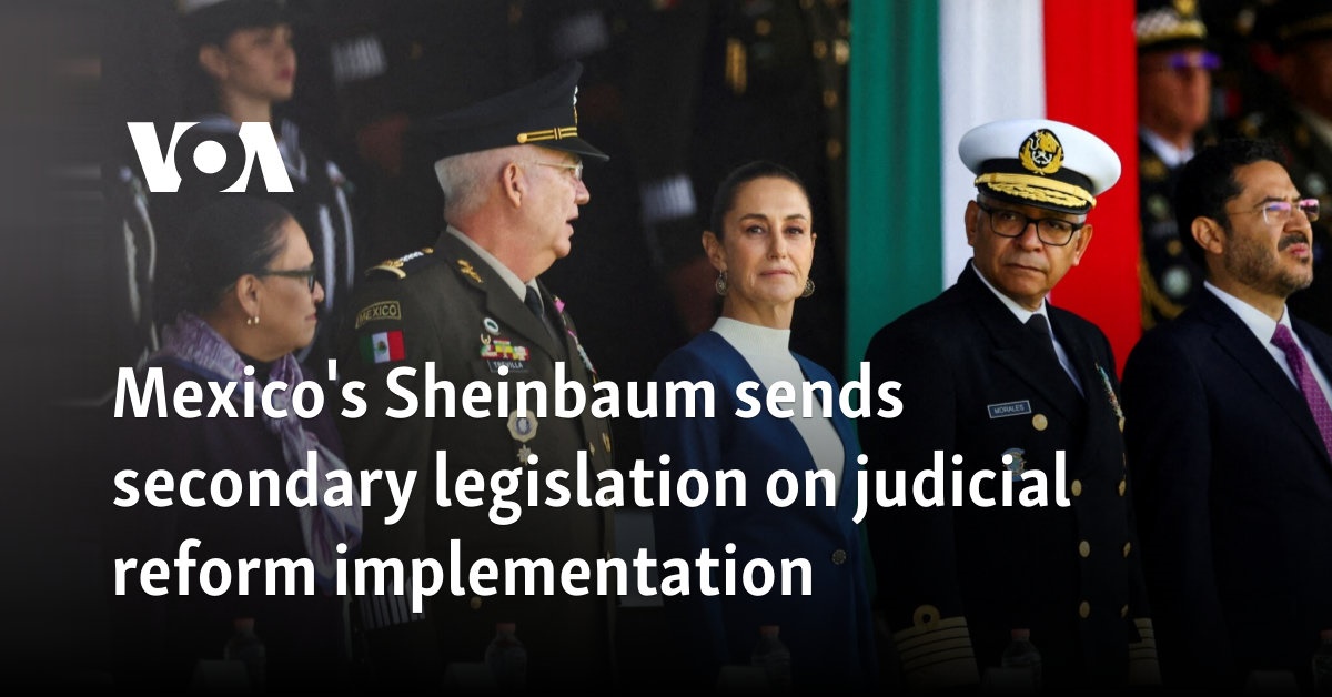 Mexico's Sheinbaum sends secondary legislation on judicial reform implementation