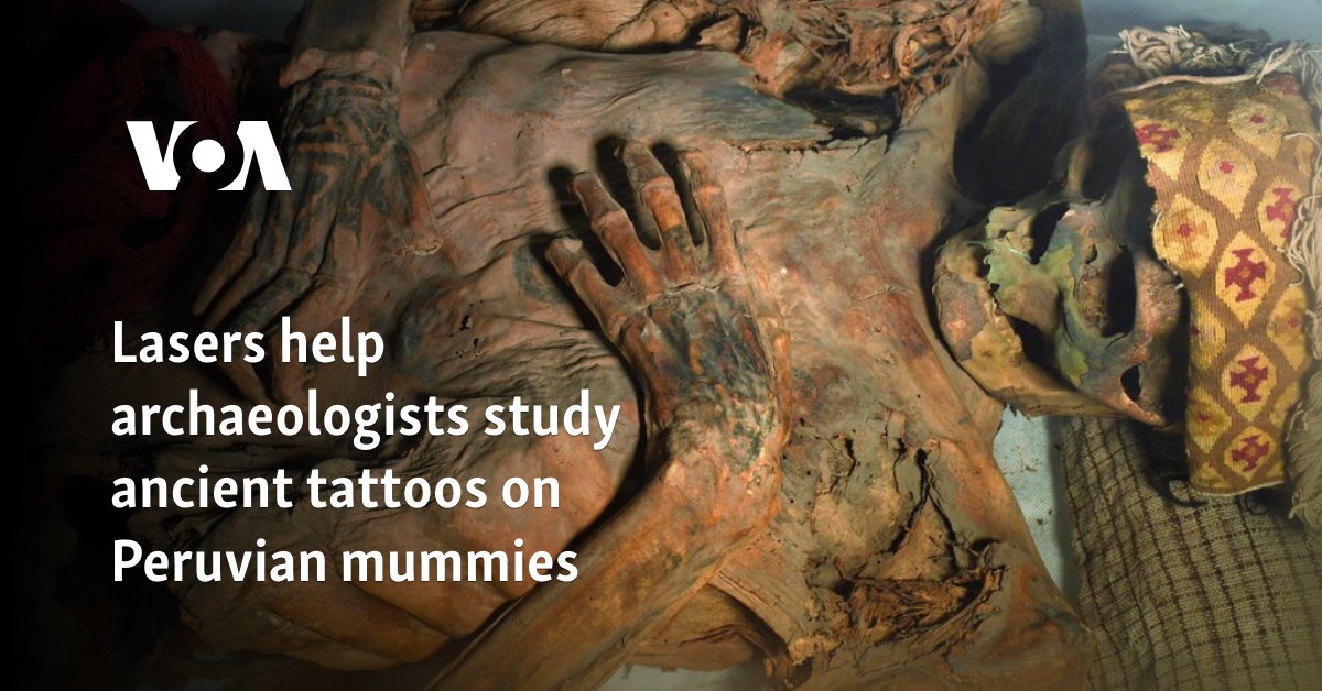 Lasers help archaeologists study ancient tattoos on Peruvian mummies