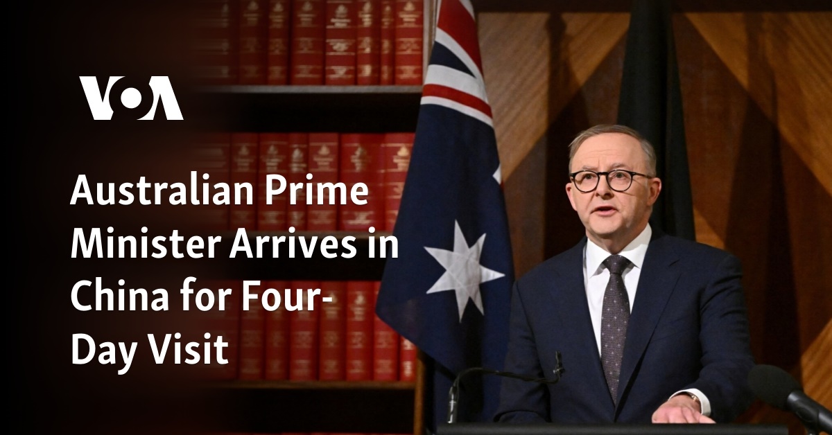 Australian Prime Minister Arrives in China for Four-Day Visit