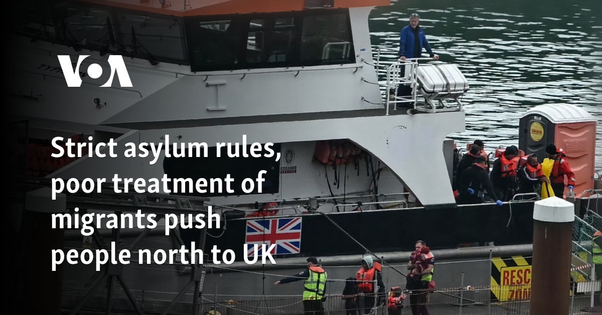 Strict asylum rules, poor treatment of migrants push people north to UK