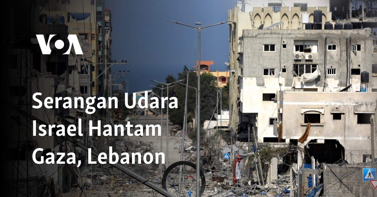 Serangan Udara Israel Hantam Gaza, Lebanon