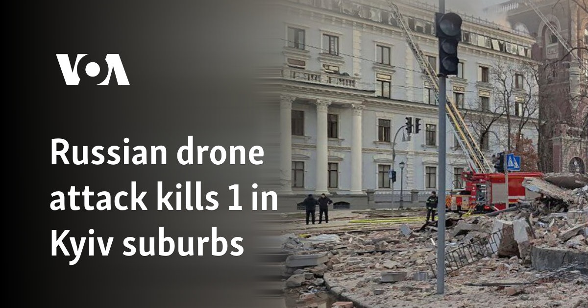 Russian drone attack kills 1 in Kyiv suburbs