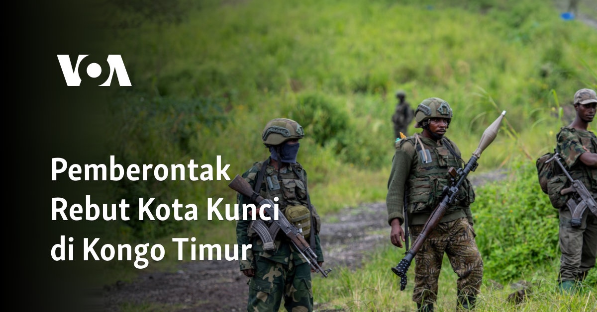 Pemberontak Rebut Kota Kunci di Kongo Timur