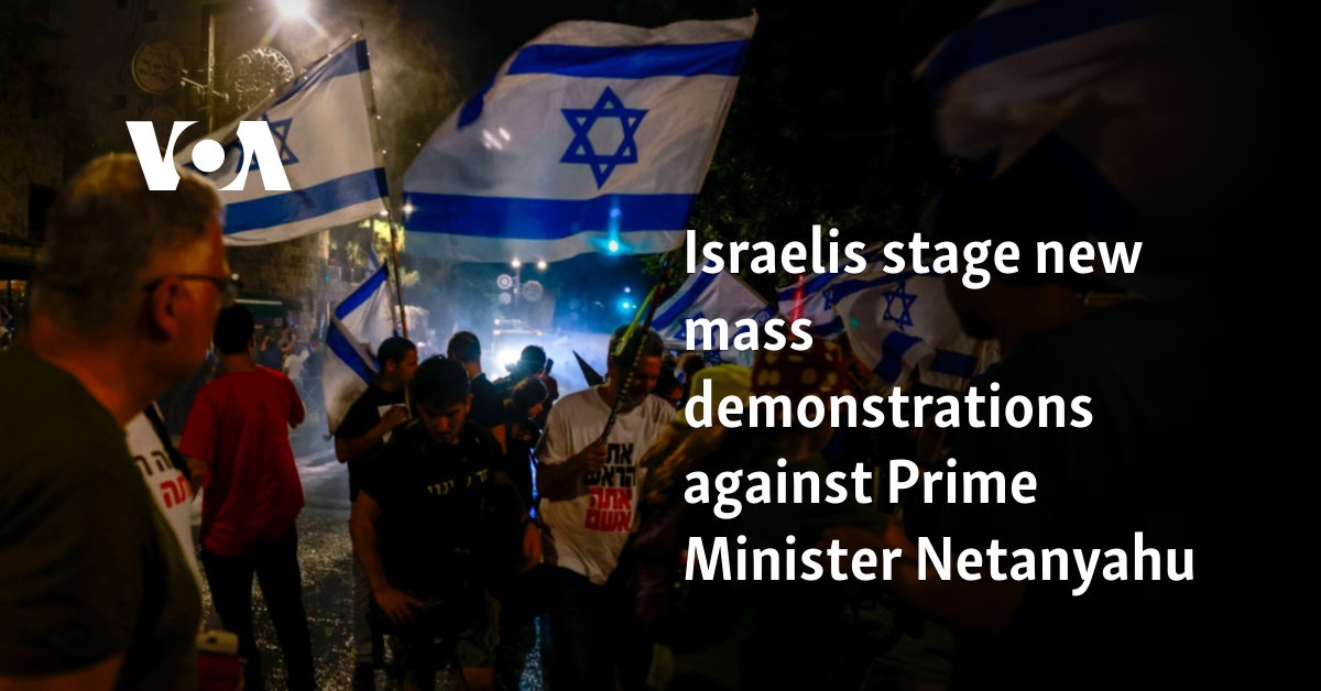 Israelis stage new mass demonstrations against Prime Minister Netanyahu