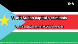 South Sudan capital's criminals