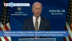 VOA60 Ameerikaa - President-elect Biden criticizes the Trump administration for the pace of distributing COVID-19 vaccines