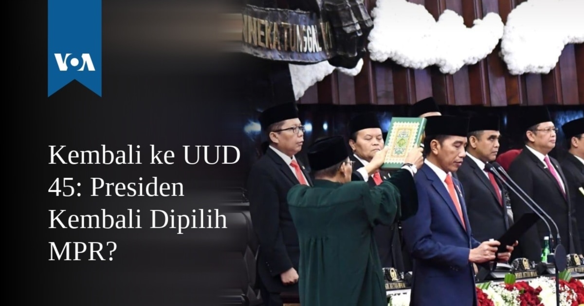 Kembali ke UUD 45: Presiden Kembali Dipilih MPR?