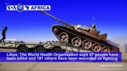 VOA60 Africa -UN Calls for Protection of Civilians as Libya Conflict Heats Up