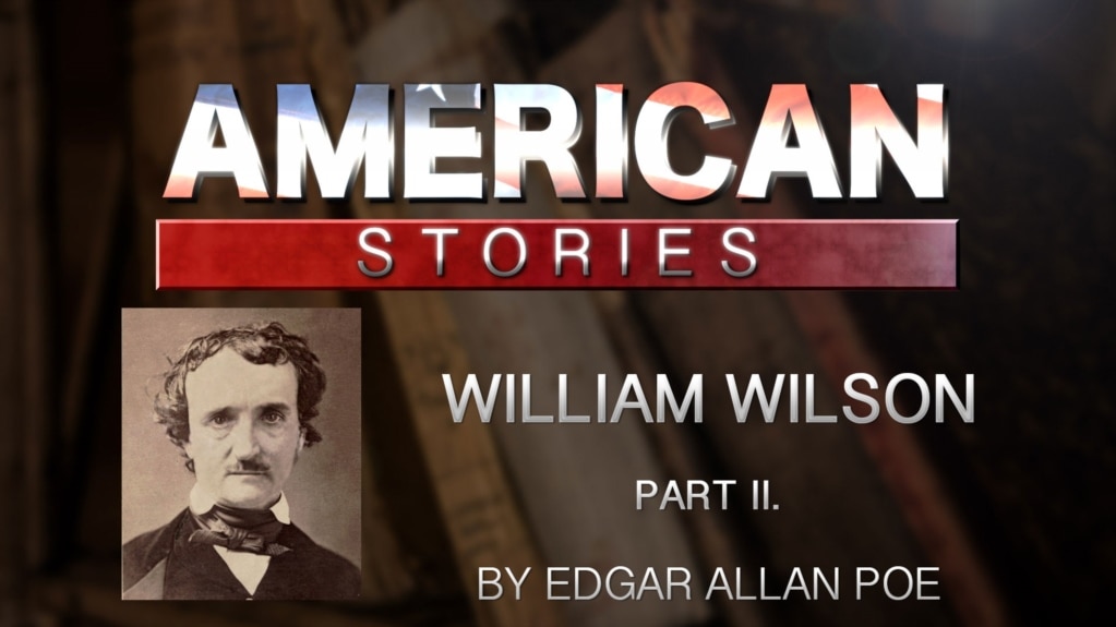
'William Wilson,' by Edgar Allan Poe, Part Two
