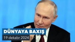 Dünyaya Baxış. Putin Rusiyanın Ukraynada məqsədlərinə yaxınlaşdığını deyib