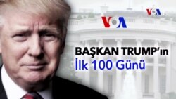 Başkan Trump'ın İlk 100 Günü