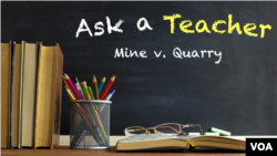 Ask a Teacher: Mine v. Quarry